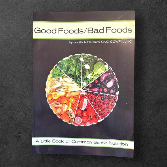 Good Foods/Bad Foods Common Sense Nutrition - By Judith Decava Natural Foods - Picture 1 of 2